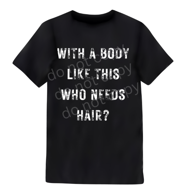 With A Body Like This Who Needs Hair?