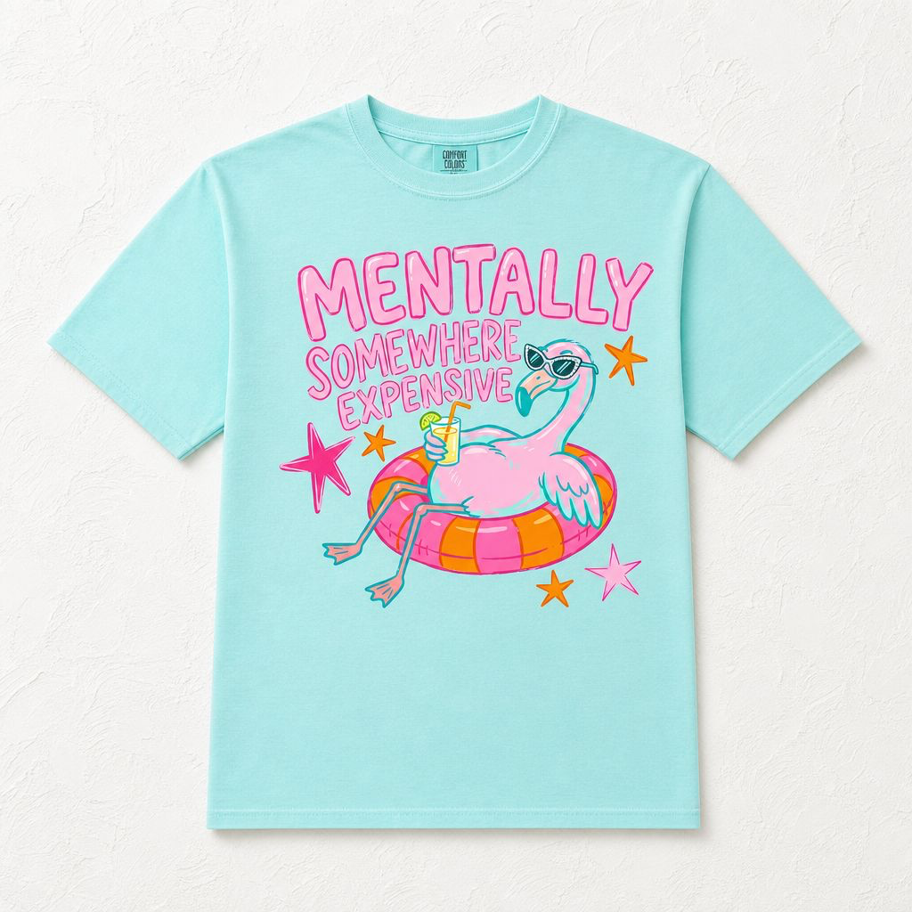 *Mentally Somewhere Expensive Tee