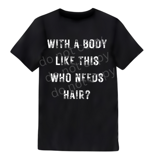With A Body Like This Who Needs Hair?