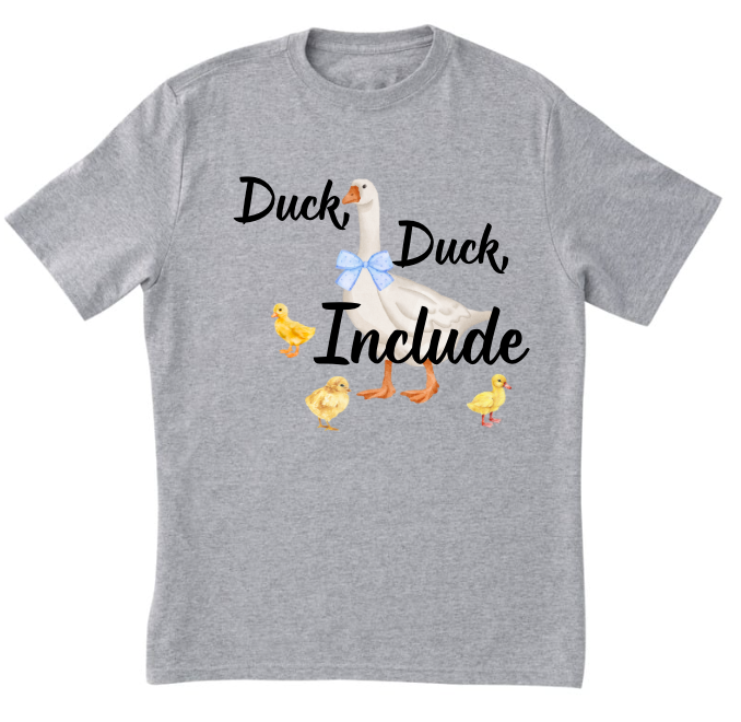 Duck Duck Include - Bella Canvas